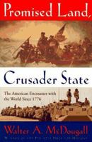 Promised Land, Crusader State: The American Encounter with the World Since 1776 0395901324 Book Cover