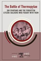 The Battle of Thermopylae: 300 Spartans and the Forgotten Citizen-Soldiers Who Fought with Them 1977061036 Book Cover