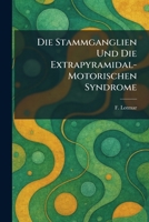 Die Stammganglien Und Die Extrapyramidal-Motorischen Syndrome (German Edition) 1025608119 Book Cover