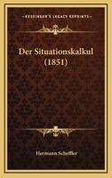 Der Situationskalkul (1851) 1160444366 Book Cover