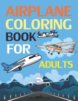 Airplane Coloring Book For Adults: Airplane Coloring Book For Toddlers B09SGMSX7Z Book Cover