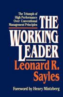 The Working Leader: The Triumph of High Performance Over Conventional Management Principles 0029277558 Book Cover