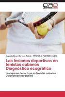 Las lesiones deportivas en tenistas cubanos Diagnóstico ecográfico: Las injurias deportivas en tenistas cubanos Diagnóstico ecográfico 3848469596 Book Cover