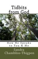 Tidbits from God: How He Speaks to You and Me 1721283889 Book Cover