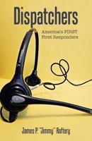 Dispatchers: America's FIRST First Responders B0FH4HH3XC Book Cover