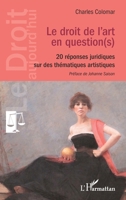 Le droit de l'art en question(s): 20 réponses juridiques sur des thématiques artistiques (French Edition) 2336402319 Book Cover