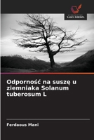 Odpornosc na susze u ziemniaka Solanum tuberosum L (Polish Edition) 6630495314 Book Cover
