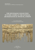 The Mycenaean Collection of Ivory Combs at the National Archaeological Museum, Athens 9042948906 Book Cover