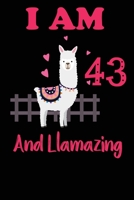 I Am 43 And Llamazing: Funny Happy Birthday -Notebook Journal for 43 Years Old Girls and Boys, A Llamazing Gift For Her/His: birthday gift for Girls who ... on 43rd Birthday Gift-Cute Llama Journal 1673356338 Book Cover