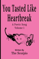 You Tasted Like Heartbreak: A Poetic Song - Volume 1 B0FX2DXLJL Book Cover