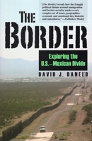 The Border: Exploring the U.S.-Mexican Divide 0811738035 Book Cover