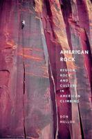 American Rock: Region, Rock, and Culture in American Climbing 0881504289 Book Cover