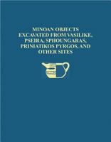 The Cretan Collection in the University Museum, University of Pennsylvania: Minoan Objects Excavated from Vasilike, Pseria (University Museum Monograph) 0934718466 Book Cover