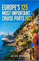 EUROPE’S 125 MOST IMPORTANT CRUISE PORTS 2027: The Complete Port-by-Port Handbook for Terminal Information, City Access, Shore Excursions, Top ... Walking Routes & Essential Time-Ashore Tips B0HGZHNJJ6 Book Cover