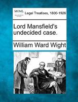 Lord Mansfield's undecided case. 1240019912 Book Cover