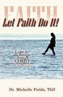Let Faith Do It 0982455062 Book Cover