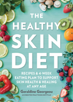 The Healthy Skin Diet: Recipes and 4-week eating plan to support skin health and healing at any age 1760525707 Book Cover