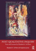 Post Qualitative Inquiry: Texts and Lectures by Elizabeth A. St.Pierre 1041320337 Book Cover