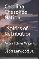 Carolina Cherokee Nation - Spirits of Retribution 1090689934 Book Cover