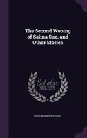 The Second Wooing of Salina Sue, and Other Stories 0548300682 Book Cover