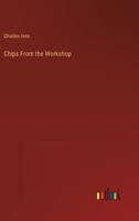 Chips from the Workshop 1360808744 Book Cover