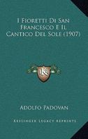 I Fioretti Di San Francesco E Il Cantico Del Sole (1907) 1167648463 Book Cover