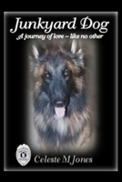 Junkyard Dog: A Journey of Love - Like No Other B0GHPQSM5V Book Cover