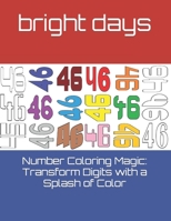 Number Coloring Magic: Transform Digits with a Splash of Color B0C6BWT67N Book Cover