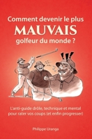 Comment devenir le plus mauvais golfeur du monde ? (Ona Golf Livres) (French Edition) B0FMQ75J5Y Book Cover