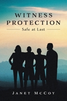 Witness Protection: Safe at Last 103835286X Book Cover