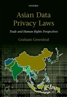 Asian Data Privacy Laws: Trade & Human Rights Perspectives 0199679665 Book Cover