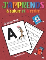 J'apprends à suivre et à écrire: 3 ans cahier d'écriture lettres alpha pour maternelle moyenne section petite activité livre enfant 3 ans educatif B091F3LCQQ Book Cover