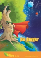 Be Bigger 0984905693 Book Cover