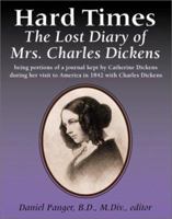 Hard Times: The Lost Diary of Mrs. Charles Dickens 0887393586 Book Cover