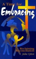 A Time for Embracing: Reclaiming Reconciliation 0814623735 Book Cover