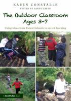 The Outdoor Classroom Ages 3-7: Using Ideas from Forest Schools to Enrich Learning 1138227986 Book Cover