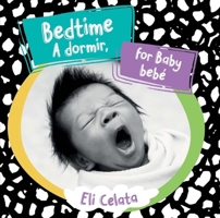 Bedtime for Baby / A dormir, bebé (English and Spanish Edition) 1945296585 Book Cover