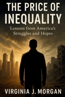 The Price of Inequality: Lessons from America’s Struggles and Hopes B0FNLGXKKH Book Cover