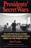 Presidents' Secret Wars: CIA and Pentagon Covert Operations Since World War II 1566631084 Book Cover