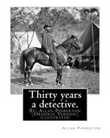 Thirty Years A Detective 1539024377 Book Cover