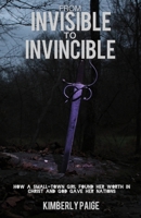 From Invisible to Invincible: How a Small-town Girl Found Her Worth in Christ and God Gave Her Nations B0CR941YM8 Book Cover