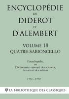 Encyclopedie de Diderot Et D'Alembert - Volume 18 - Quatre-Sabioncello 1985257092 Book Cover