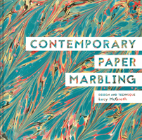 Contemporary Paper Marbling: Design and Technique 1849945535 Book Cover