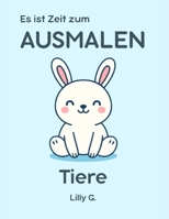 Es ist Zeit zum Ausmalen: Tiere (German Edition) B0FCBWQYD7 Book Cover