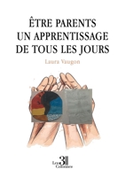 Être parents un apprentissage de tous les jours B0F7Q8Y8C8 Book Cover