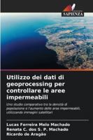 Utilizzo dei dati di geoprocessing per controllare le aree impermeabili: Uno studio comparativo tra la densità di popolazione e l'aumento delle aree ... immagini satellitari (Italian Edition) 6206834921 Book Cover