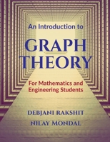 AN INTRODUCTION TO GRAPH THEORY: For Mathematics and Engineering Students B0FSTB2QM8 Book Cover