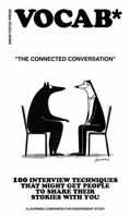 The Connected Conversation: 100 Interview Techniques that Might Get People to Share Their Stories with You 1965036015 Book Cover