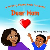 Dear Mom: A Nursery Rhyme Book for Moms 1733699309 Book Cover