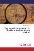 Theoretical Fundaments Of The Fiscal And Budgetary Policies 3659585130 Book Cover